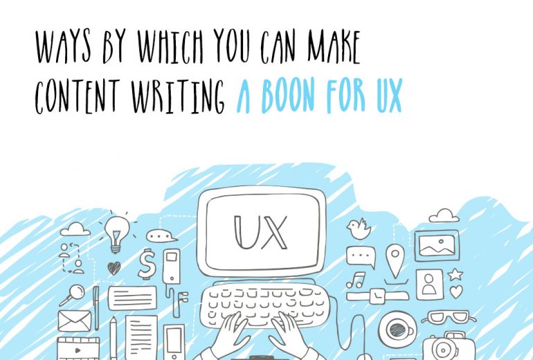 Ways by which you can make Content Writing a boon for UX