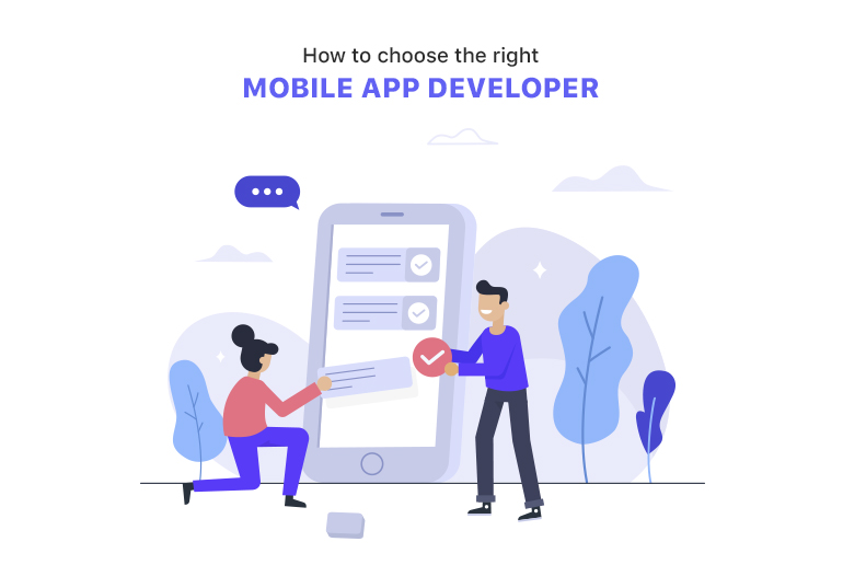 HOW TO CHOOSE THE RIGHT MOBILE APP DEVELOPER