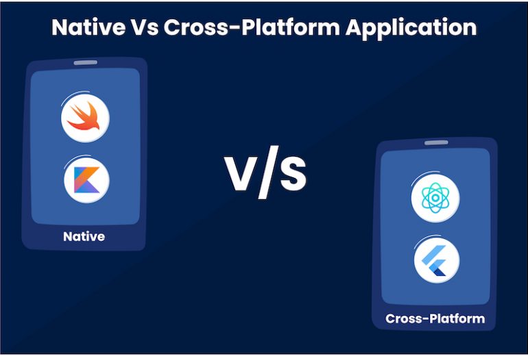 Native Vs Cross-Platform Application Development – How To Pick?