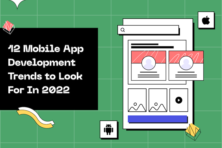 12-Mobile-App-Development-Trends-to-Look-For-In-2022